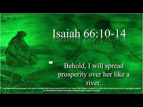 14th Sunday, OT – C - First Reading - Isaiah 66:10–14c - Behold, I will spread prosperity ove