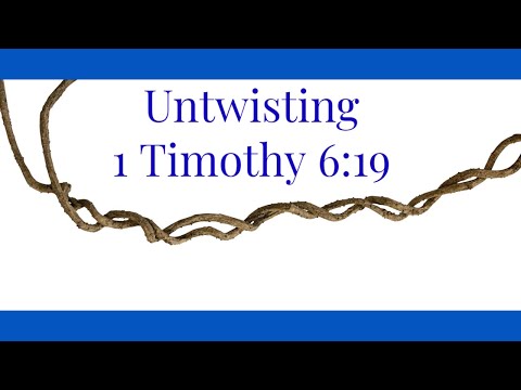 1 Timothy 6:19 UNTWISTED Does this verse mean we MIGHT LAY HOLD ON ETERNAL LIFE , in the end IF?