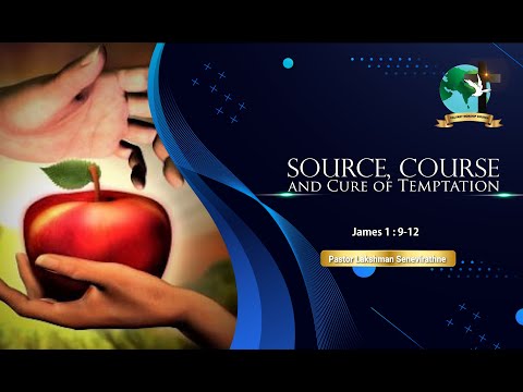 Source, Course and Cure of Temptation | James 1:13-15 | Pastor Lucky Seneviratne