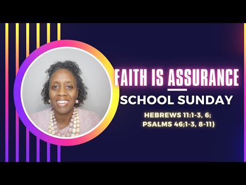 Faith is Assurance (Hebrews 11:1-3, 6; Psalms 46;1-3, 8-11)