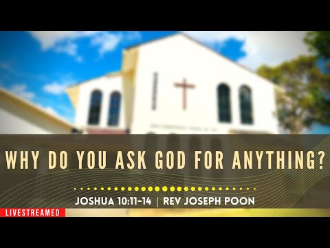 Why Do You Ask God For Anything? (Joshua 10:11-14) - Sunday Worship | 16th Aug 2020 | Rev Poon
