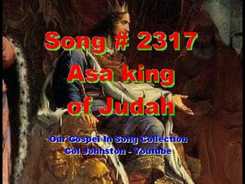 #2317- Asa King Of Judah - (1 Kings 15:9-16)