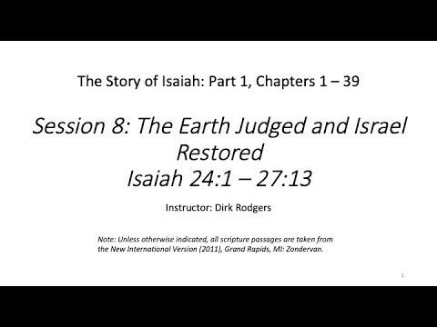 Session 8: The Earth Judged and Israel Restored - Isaiah 24:1-27:13