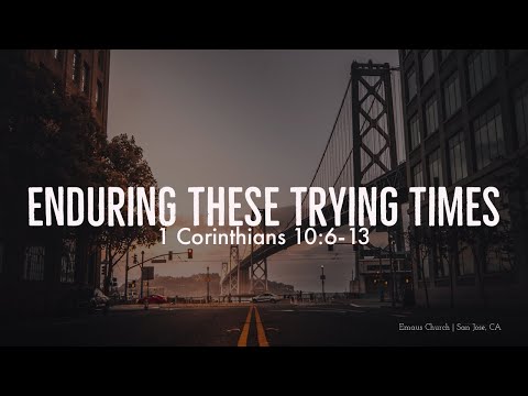 03/29/20 | Enduring These Trying Times - 1 Corinthians 10:6-13