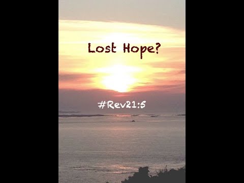 LOST HOPE? (Revelation 21:5)