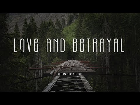 Love and Betrayal - Sermon on John 13:18-30