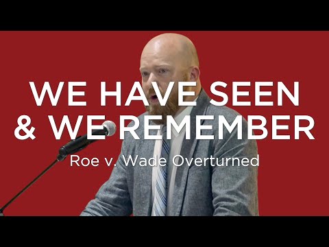 We Have Seen & We Remember | Toby Sumpter (ROE OVERTURNED)