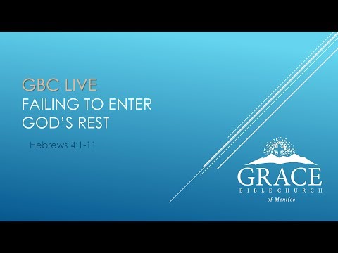 Hebrews 4:1-11 Failing to Enter God's Rest (May 7, 2019)