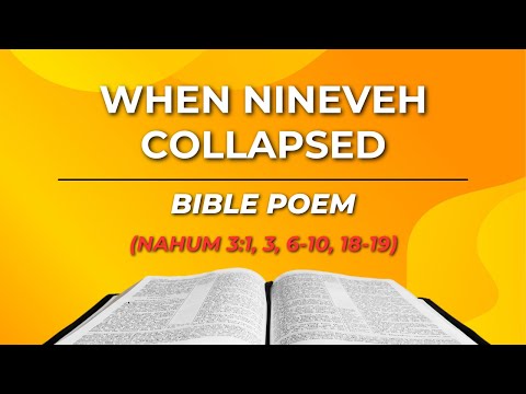 When Nineveh Collapsed - Nahum 3:1, 3, 6-10, 18-19