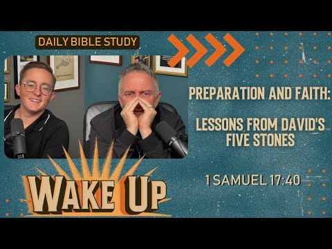 WakeUp Daily Devotional | Preparation and Faith: Lessons from David's Five Stones | 1 Samuel 17:40