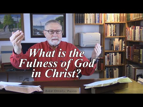 What is the Fulness of God in Christ? Colossians 1:19; 2:9 (#77)