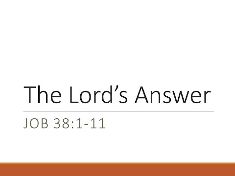 6/20/2021 "The Lord's Answer" Job 38:1-11