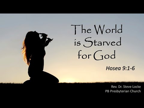 The World is Starved for God (Hosea 9:1-6) January 31, 2021