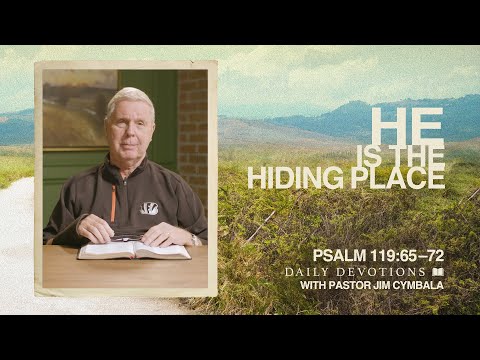 Daily Devotional | He Is the Hiding Place │ Psalm 119:65–72 | Pastor Jim Cymbala