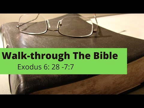 Walk - through The Bible - Exodus 6: 28 - 7: 7