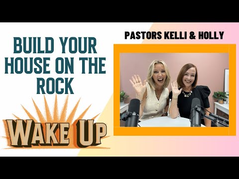WakeUp Daily Devotional | Build Your House on the Rock | Matthew 7:24