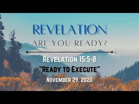Revelation 15:5-8 "Ready to Execute"