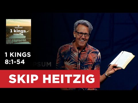 1 Kings 8:1-54 | Skip Heitzig