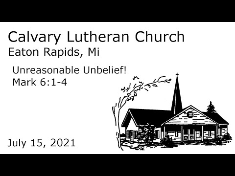 Unreasonable Unbelief! - Mark 6:1-4 | Calvary Lutheran Eaton Rapids