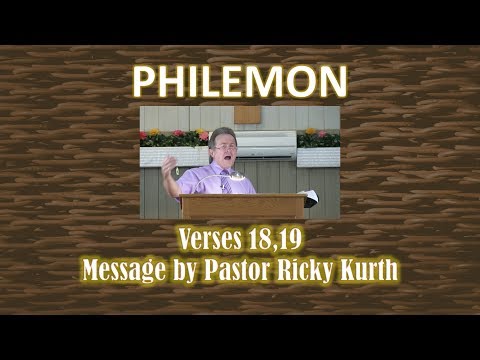 Philemon 1:18,19 'Return of a Robber' Message 7 by Pastor Ricky Kurth