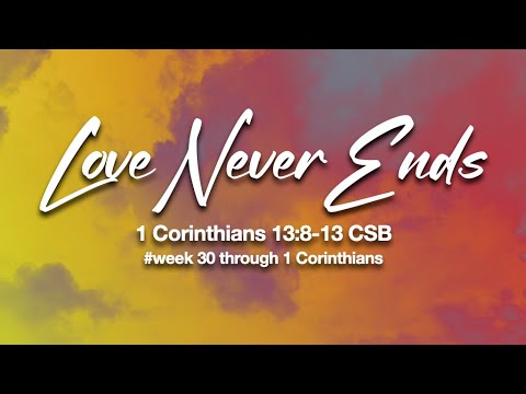 Love Never Ends 1 Corinthians 13:7-13