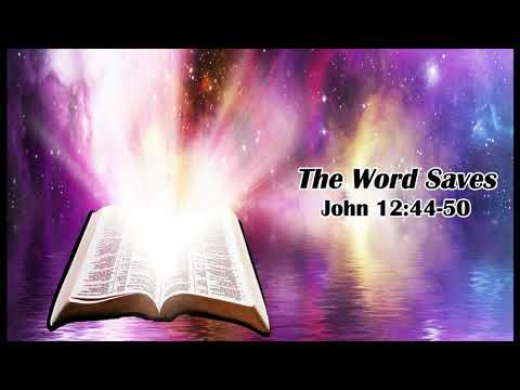 SUNDAY SCHOOL LESSON  'The Word Saves', JOHN 12:44-50, July 17, 2022, Dr. Christie Solomon