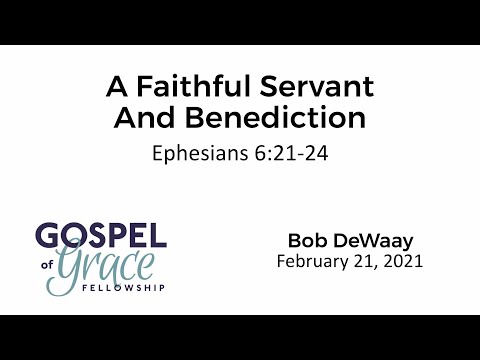 A Faithful Servant and Benediction (Ephesians 6:21-24)