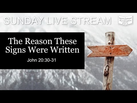 The Reasons These Signs Were Written—John 20:30-31