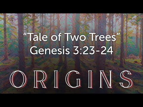 "Tale of Two Trees" Genesis 3:23-24 6/26/22
