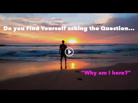 Do You find Yourself Asking the Question...Why am I Here? - Matthew 3:17