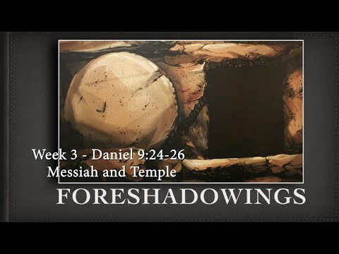 Foreshadowings - 3 - Daniel 9:24-26