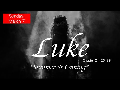 “Summer Is Coming” Luke 21:20-38 - Pastor David Maestas | Calvary Chapel New Harvest