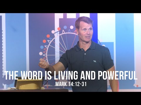 The Word is Living and Powerful (Mark 14:12-31)