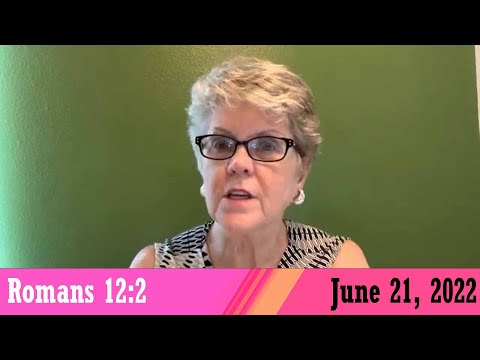 Daily Devotionals for June 21, 2022 - Romans 12:2 by Bonnie Jones