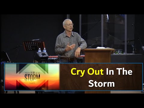 Cry Out in the Storm - Psalm 34:15-18 | Elder Rick Fodey