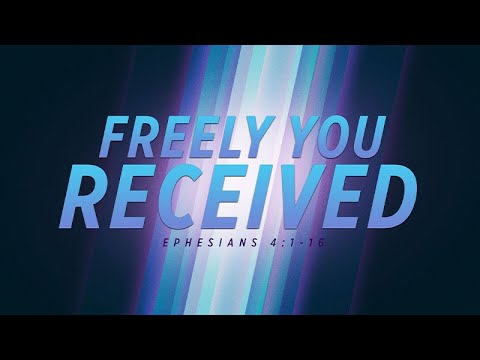 Ephesians 4:1-16 | Freely You Received | Jean Marais