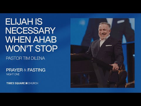 Elijah Is Necessary When Ahab Won’t Stop | Tim Dilena