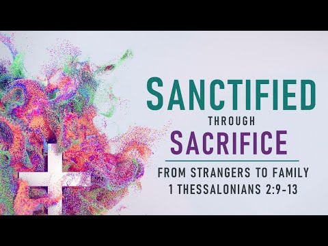1 Thessalonians 2:9-13 - From Strangers to Family // with Felix Fernandez