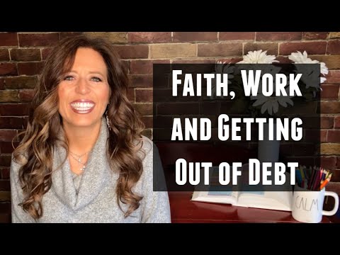 Faith, Work and Getting Out of Debt - God Cares About Your Physical Needs