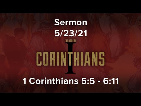 1 Corinthians 5:5 - 6:11 // Pastor Tim