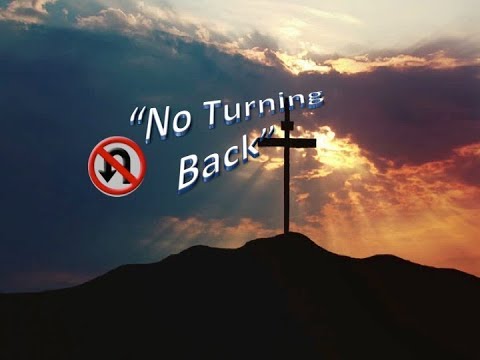 No Turning Back - Scripture reference: John 6: 56-69