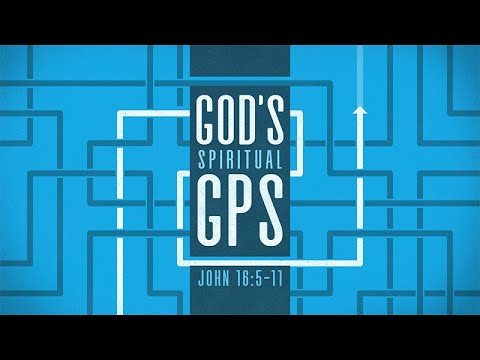 John 16:5-11 | God's Spiritual GPS | Shawn Dean