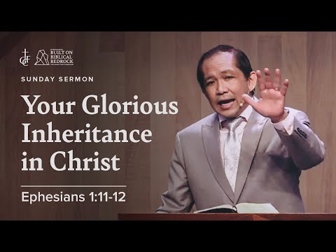 Sunday Sermon • Ephesians 1:11-12 • Your Glorious Inheritance in Christ