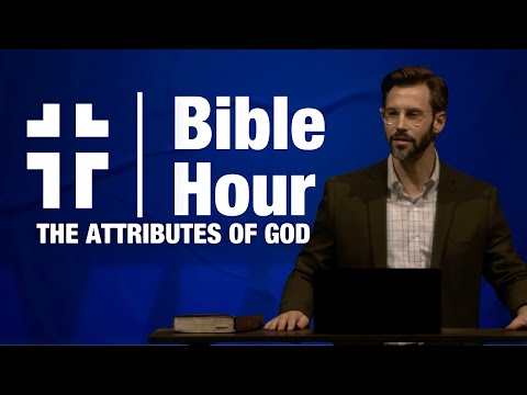 Bible Hour | The Attributes of God: The Will of God | Matthew Heller