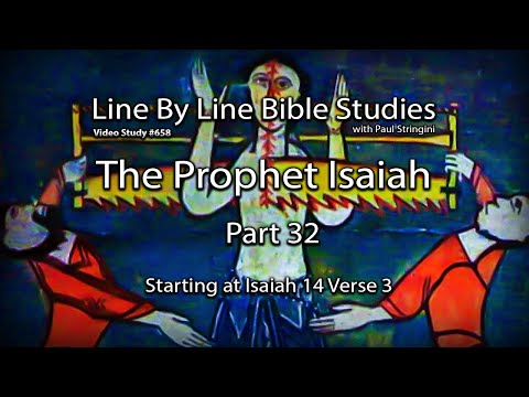 The Prophet Isaiah - Bible Study 32 -  Starting at Isaiah 14:3