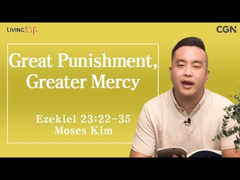 Great Punishment, Greater Mercy (Ezekiel 23:22-35) Living Life 08/28/25 Daily Devotional Bible Study