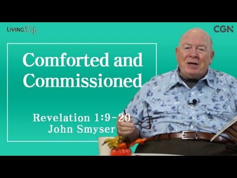Comforted and Commissioned (Revelation 1:9-20) Living Life 11/19/2024 Daily Devotional Bible Study
