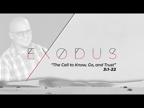 "The Call to Know, Go, and Trust" | Exodus 3:1-22 Sermon | Dr. Mike Chandler | September 4, 2022