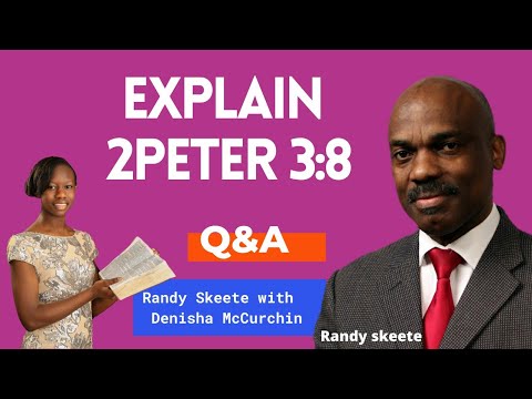 Randy Skeete - EXPLAIN 2PETER 3:8 ( Q&A SESSION)