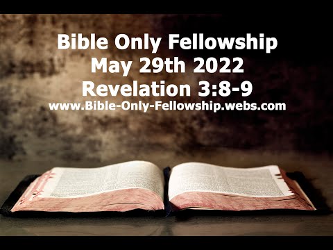 Bible Only Fellowship May 29th 2022 Service - Revelation 3:8-9